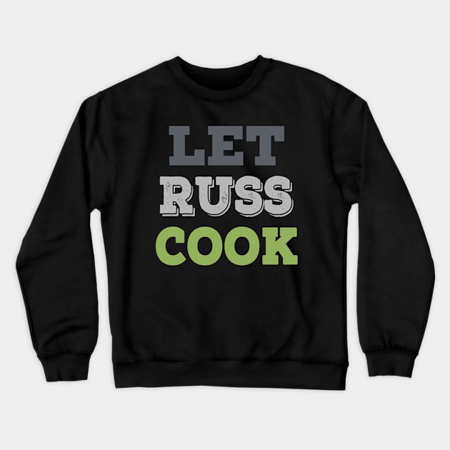 Let Russ Cook Crewneck Sweatshirt by Redmart